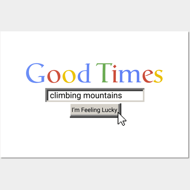 Good Times Climbing Mountains Wall Art by Graograman